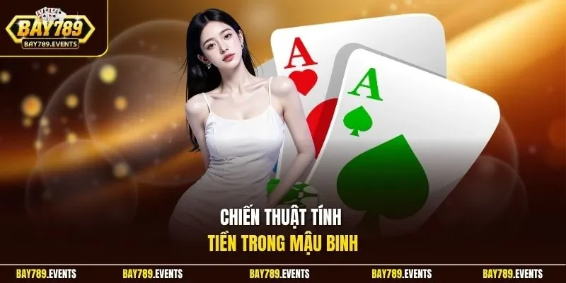  Chiến thuật tính tiền trong Mậu Binh 